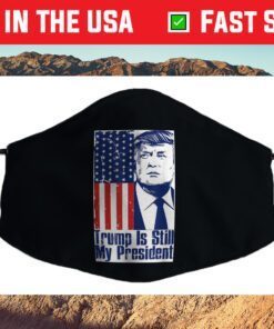 Trump Is Still My President Conservatives For Trump 47 2024 Cloth Face Mask