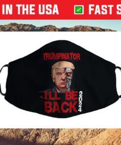 Trumpinator I'll Be Back 2024, Donald Trump 2020 Funny Face Mask