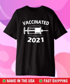 Vaccinated 2021 Shirt Vaccination Vaccine Classic T-Shirt