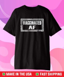 Vaccination Shirt Vaccinated AF Vaccine Classic T-Shirt