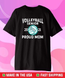 Volleyball Player Senior Class of 2021 Proud Mom Gift T-Shirt