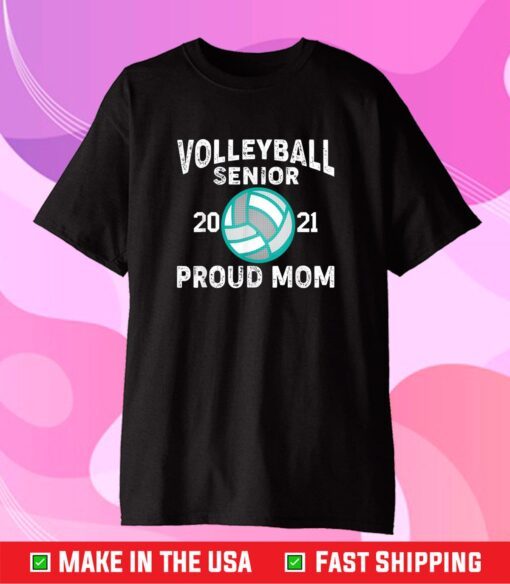 Volleyball Player Senior Class of 2021 Proud Mom Gift T-Shirt