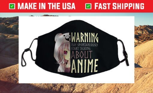 Warning May Spontaneously Start Talking About Anime Cloth Face Mask