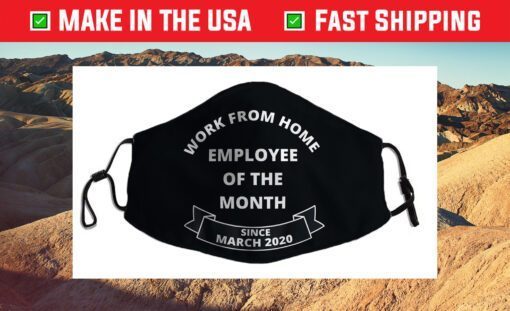 Work From Home Employee of The Month Since March 2020 Cloth Face Mask