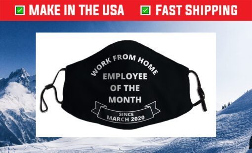 Work From Home Employee of The Month Since March 2020 Cloth Face Mask