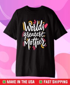 World's Greatest Mother Lovely Amazing Mother's Day Novelty Classic T-Shirt