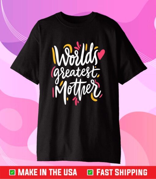 World's Greatest Mother Lovely Amazing Mother's Day Novelty Classic T-Shirt