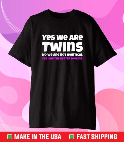 Yes We're Twins No We Are Not Identical Twins Design Classic T-Shirt
