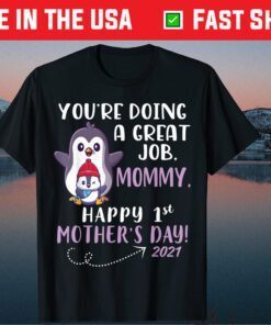 You're Doing A Great Job Mommy Happy First Mother's Day 2021 Classic T-Shirt