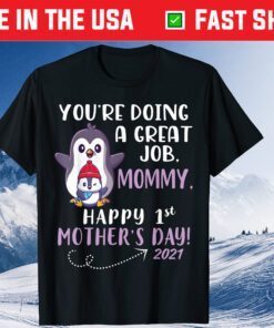 You're Doing A Great Job Mommy Happy First Mother's Day 2021 Classic T-Shirt