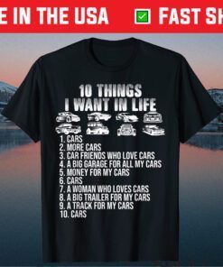 10 Things I Want In My Life Cars More Cars car lovers Unisex T-Shirt