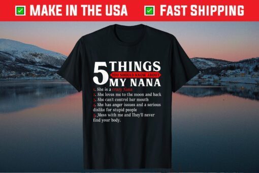 5 Things You Should Know About My Nana Gift T-Shirt