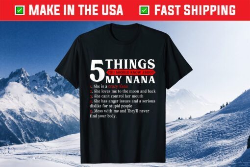 5 Things You Should Know About My Nana Gift T-Shirt5 Things You Should Know About My Nana Gift T-Shirt