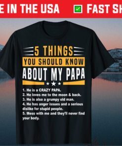 5 Things You Should Know About My Papa Father's Day Classic T-Shirt