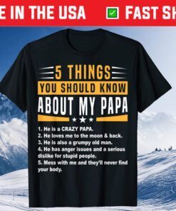 5 Things You Should Know About My Papa Father's Day Classic T-Shirt