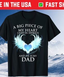 A Big piece of My Heart Lives in Heaven and He is My Dad Unisex T-Shirt