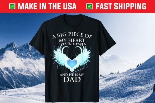 A Big piece of My Heart Lives in Heaven and He is My Dad Unisex T-Shirt