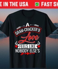 A Gram-Cracker's Love Feels like nobody else's Mother' Day Classic T-Shirt