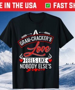 A Gram-Cracker's Love Feels like nobody else's Mother' Day Classic T-Shirt