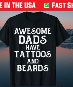 AWESOME DADS HAVE TATTOOS AND BEARDS Father's Day Us 2021 T Shirts