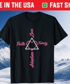 Adoption Announcement Day Family Gifts Faith Love T-Shirt
