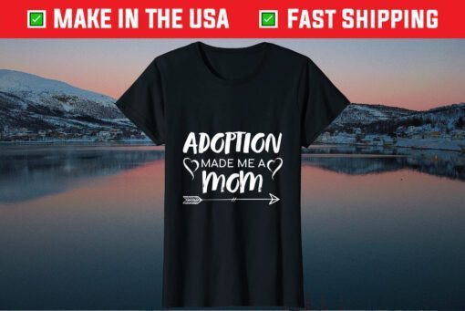 Adoption Made Me A Mom Classic T-Shirt