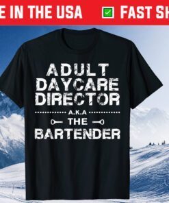 Adult Daycare Director a.k.a. The Bartender Classic T-Shirt