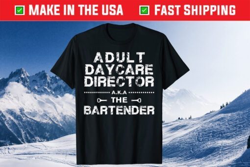 Adult Daycare Director a.k.a. The Bartender Classic T-Shirt