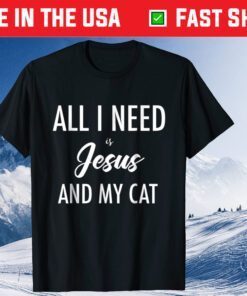 All I Need is Jesus Cat Lovers & Jesus Christian Classic T-Shirt