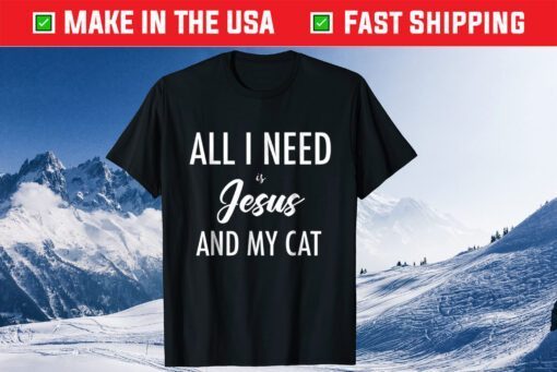 All I Need is Jesus Cat Lovers & Jesus Christian Classic T-Shirt