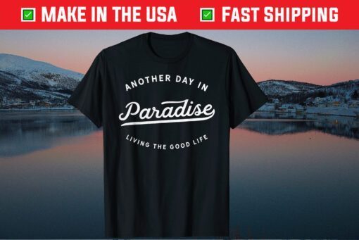 Another Day In Paradise Fun Novelty T-Shirt