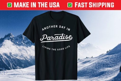 Another Day In Paradise Fun Novelty T-Shirt