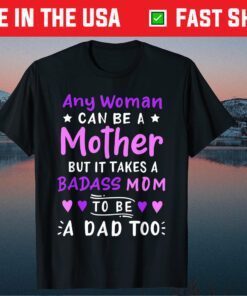 Any Woman Can Be A Mother Single Mom Mothers Day Classic T-Shirt