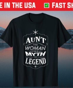 Aunt The Woman The Myth The Legend Mother's Day Gift T-shirt