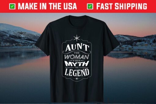 Aunt The Woman The Myth The Legend Mother's Day Gift T-shirt