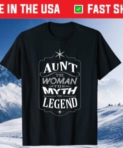 Aunt The Woman The Myth The Legend Mother's Day Gift T-shirt