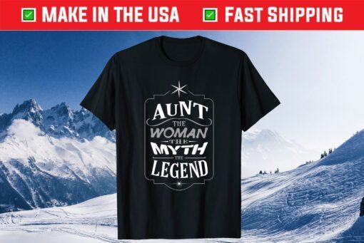 Aunt The Woman The Myth The Legend Mother's Day Gift T-shirt