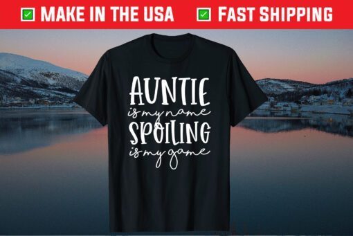 Auntie Is My Name Spoiling Is My Game Funny Aunt Mothers Day Classic T-Shirt