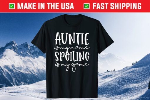 Auntie Is My Name Spoiling Is My Game Funny Aunt Mothers Day Classic T-Shirt