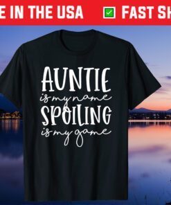 Auntie Is My Name Spoiling Is My Game Funny Aunt Mothers Day Gift T-Shirt