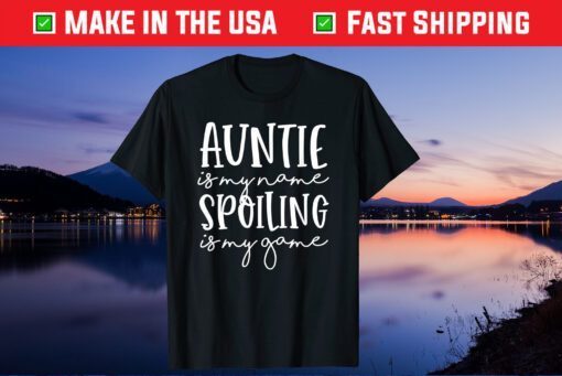 Auntie Is My Name Spoiling Is My Game Funny Aunt Mothers Day Gift T-Shirt