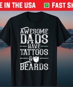 Awesome Dads Have Tattoos And Beards - Father's Day Us 2021 T-Shirt