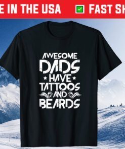 Awesome Dads Have Tattoos and Beards Bearded Dad Fathers Day Classic T-Shirt