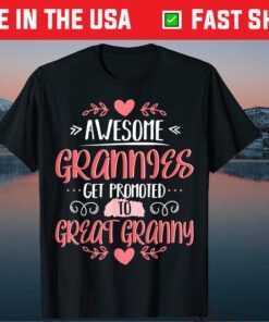 Awesome Grannies Get Promoted To Great Granny Unisex T-Shirt