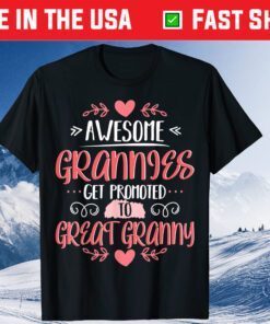 Awesome Grannies Get Promoted To Great Granny Unisex T-Shirt