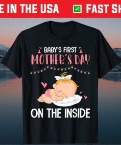 Baby's First Mother's Day On The Inside Pregnant Mommy Mama Classic T-Shirt