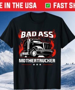 Bad Ass Mother Trucker Truck Driving Classic T-Shirt