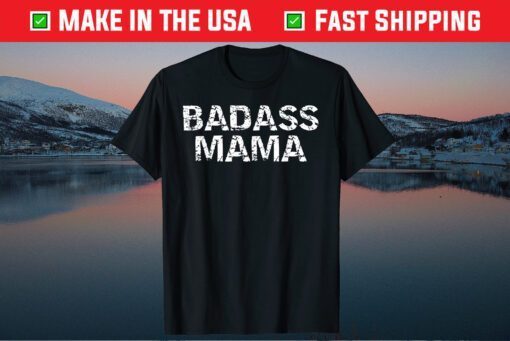 Badass Mama Mother's Day Us 2021 T-Shirt