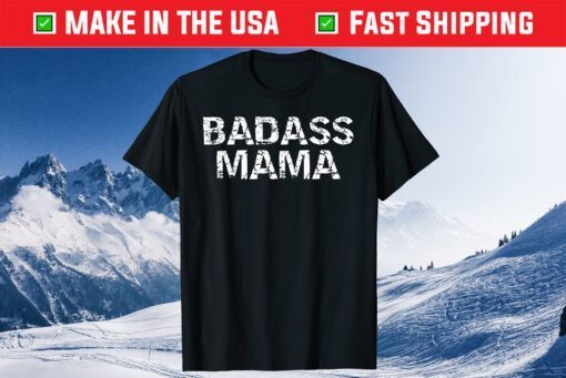 Badass Mama Mother's Day Us 2021 T-Shirt