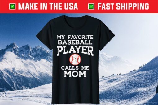 Baseball Player Calls Me Mom Mothers Day Us 2021 T-Shirt